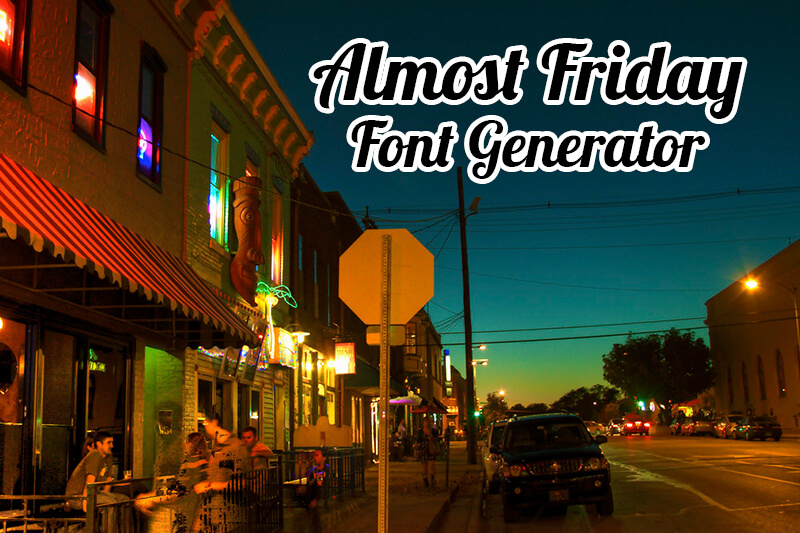 Almost Friday Font Generator font generator