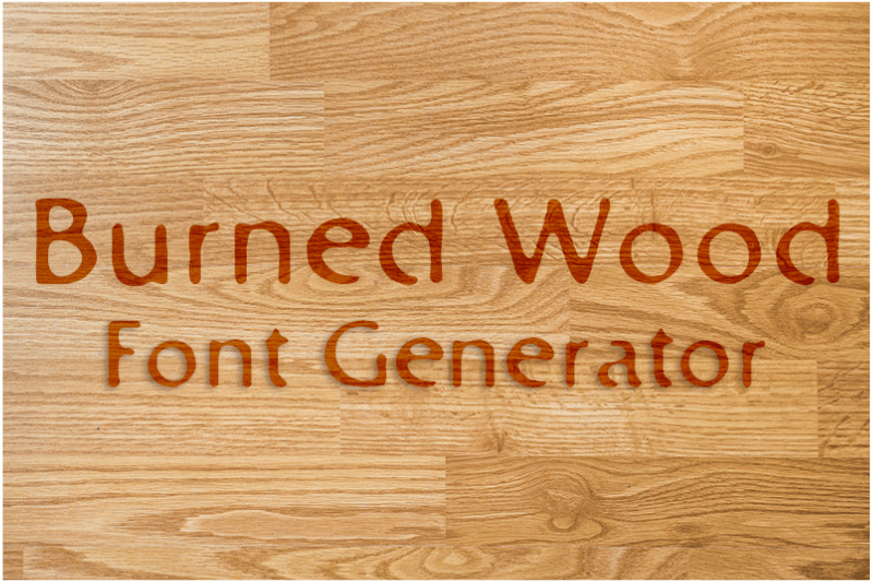 Burned Wood Font Generator font generator