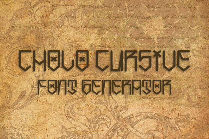 Cholo Cursive Font Generator font generator