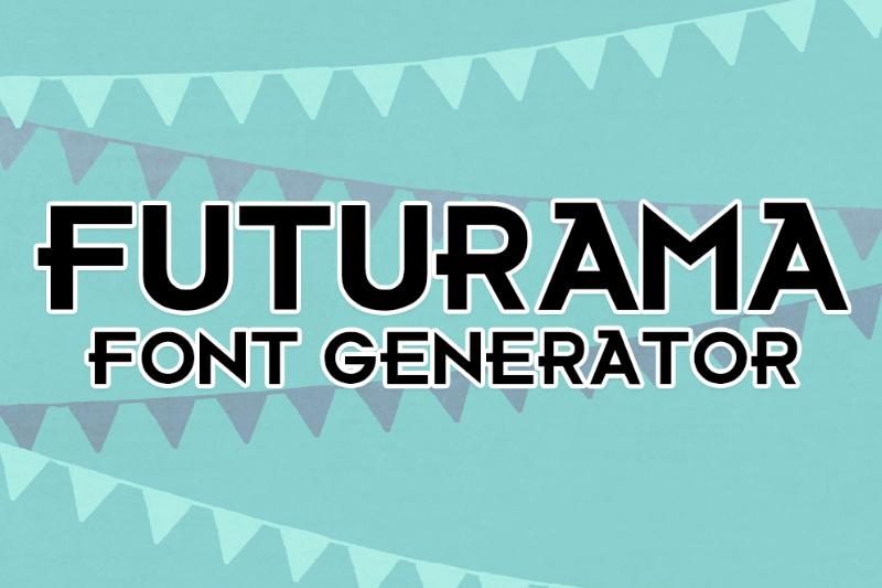 Futurama Font Generator font generator
