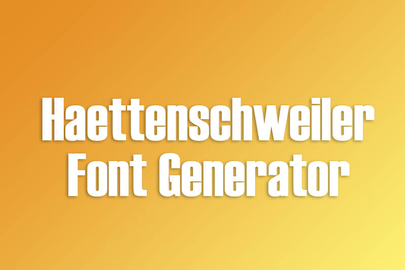 Haettenschweiler Font Generator font generator