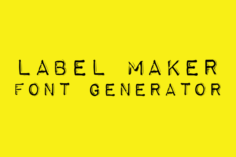 Label Maker Font Generator font generator