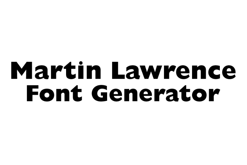 Martin Lawrence Font Generator font generator