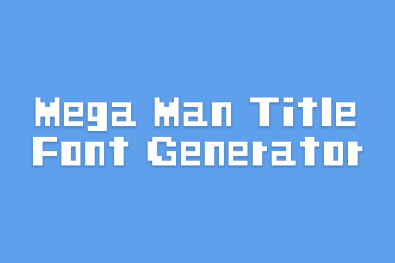 Mega Man Title Font Generator font generator