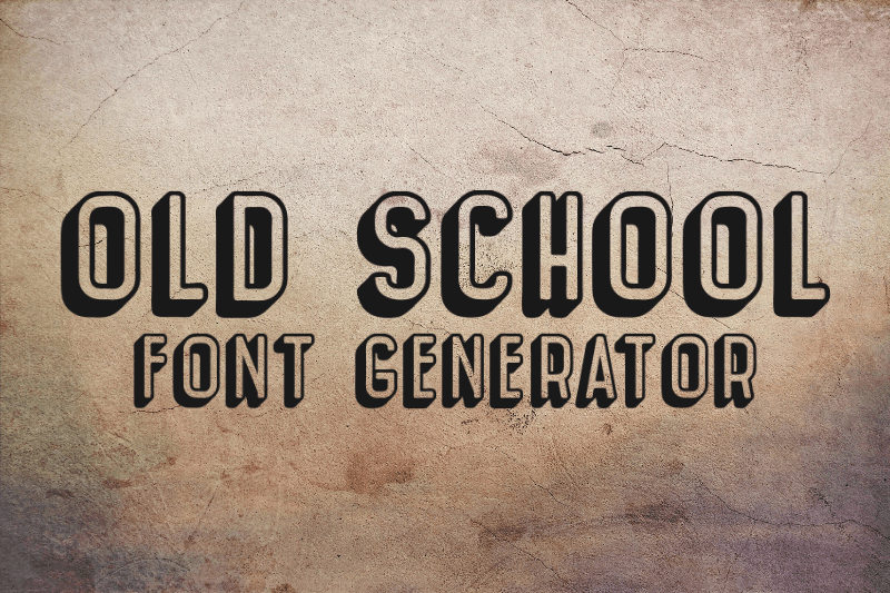 Old School Font Generator font generator