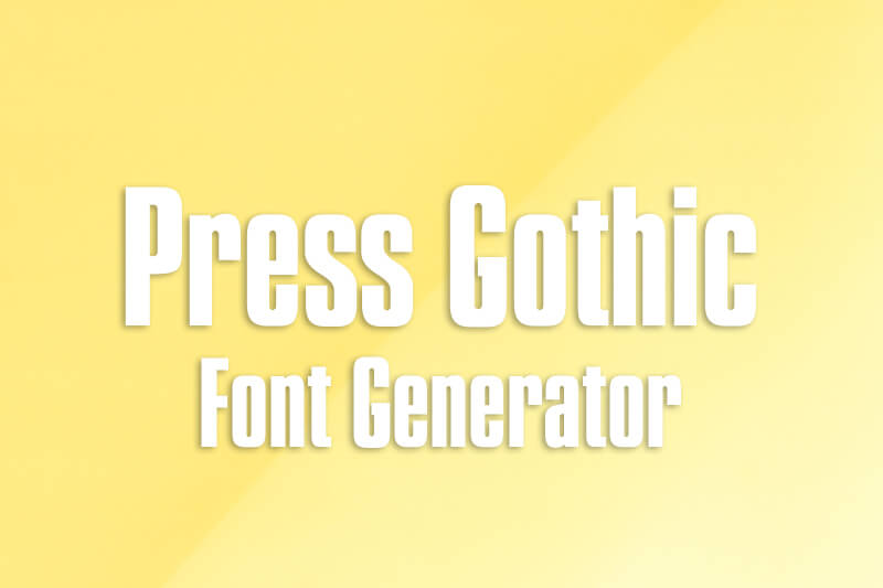 Press Gothic Font Generator font generator