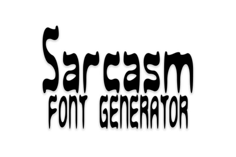 Sarcasm Font Generator font generator