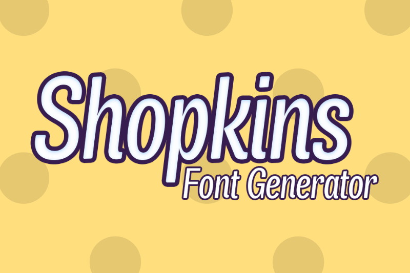 Shopkins Font Generator font generator