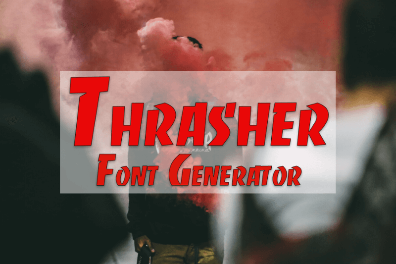 Thrasher Font Generator font generator